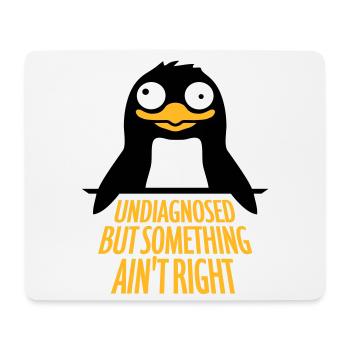 Undiagnosed But Something Ain't Right Penguin Cool - Mouse Pad (horizontal) - white - Front
