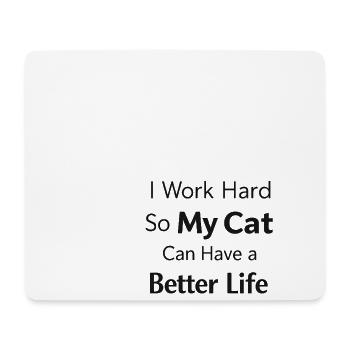 I work hard to make my cat have a life of luxury - Mouse Pad (horizontal) - white - Front