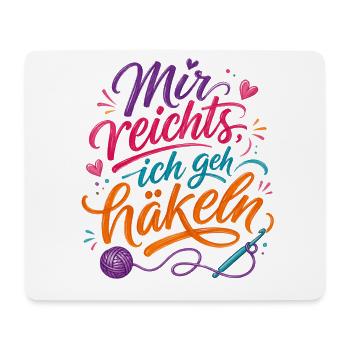 Mir reicht's, ich geh häkeln. Spruch Wolle  - Mousepad (Querformat) - Weiß - Vorne