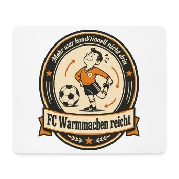 FC Warmmachen reicht - Mousepad (Querformat) - Weiß - Vorne