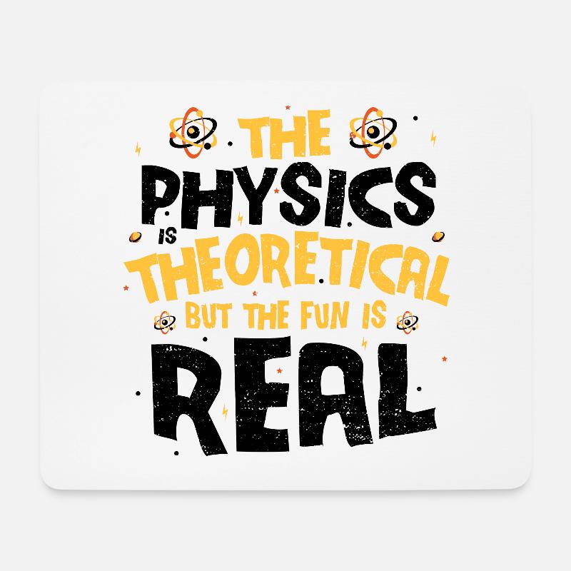 The Physics Is Theoretical The Fun Is Real - Physi - Mousepad (Querformat) - Weiß