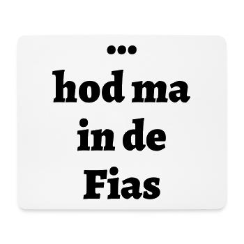 ... hod ma in de fias - bayerischer Spruch - Mousepad (Querformat) - Weiß - Vorne