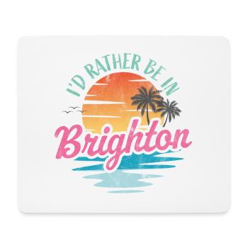 I'd rather be in Brighton - Mouse Pad (horizontal) - white - Front