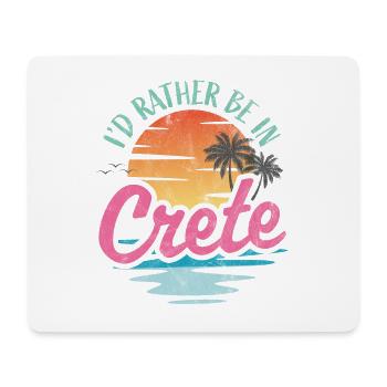 I'd rather be in Crete - Mouse Pad (horizontal) - white - Front