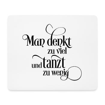 Man denkt zu viel und tanzt zu wenig - Mousepad (Querformat) - Weiß - Vorne
