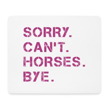 Sorry Can't Horses Bye Pferd Reiterin Geschenkidee - Mousepad (Querformat) - Weiß - Vorne