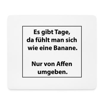 Es gibt Tage da fühlt man sich wie eine Banane - Mousepad (Querformat) - Weiß - Vorne