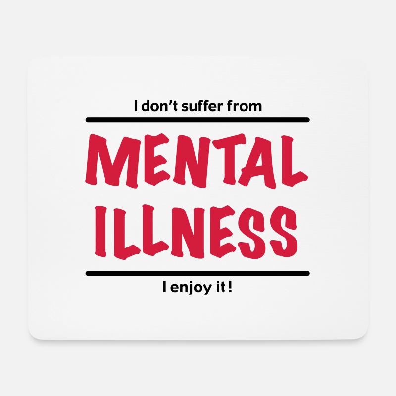 I don't suffer from Mental Illness, I enjoy it! - Tapis de souris (format paysage) - blanc