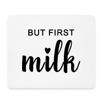 BUT FIRST MILK. Geschenkidee für Mutter & Kind - Mousepad (Querformat) - Weiß - Vorne