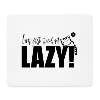 I am just tired, not Lazy! - Mousepad (Querformat) - Weiß - Vorne