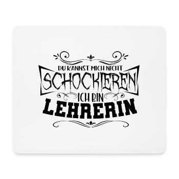 Du kannst mich nicht schockieren ich bin Lehrerin - Mousepad (Querformat) - Weiß - Vorne