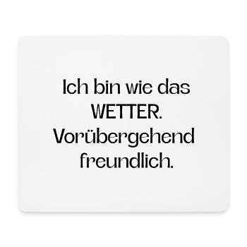 Ich bin wie das Wetter vorübergehend freundlich - Mousepad (Querformat) - Weiß - Vorne