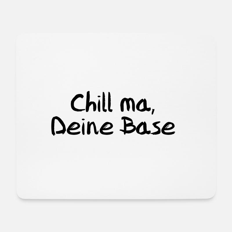 Chill ma, Deine Base - Mousepad (Querformat) - Weiß