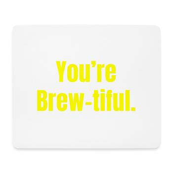 You're Brew-tiful - Coffee Funny Quotes - Mouse Pad (horizontal) - white - Front
