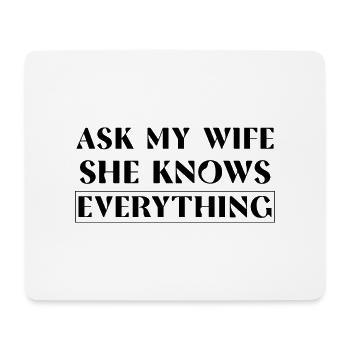 Ask my Wife she knows everything - Mousepad (Querformat) - Weiß - Vorne