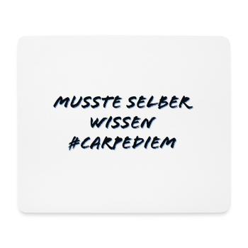Musste selber wissen - Carpe Diem - Mousepad (Querformat) - Weiß - Vorne