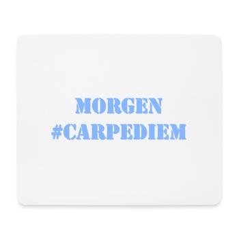 MORGEN - Carpe Diem - Mousepad (Querformat) - Weiß - Vorne