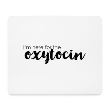 Ich bin wegen des Oxytocins hier - Mousepad (Querformat) - Weiß - Vorne