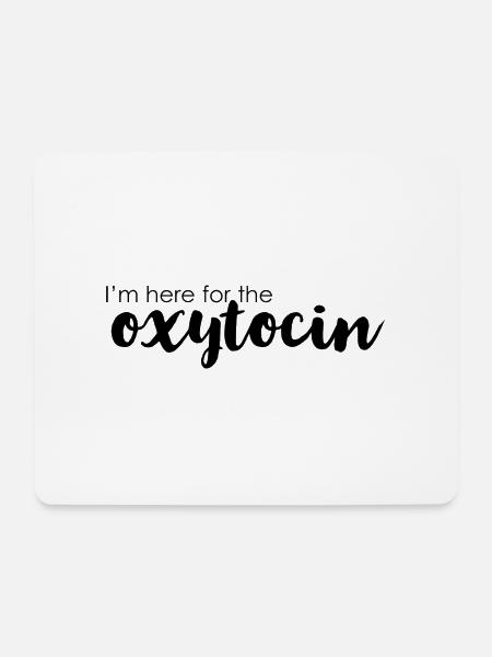 Ich bin wegen des Oxytocins hier - Mousepad (Querformat) - Weiß