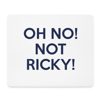 Oh no not Ricky ! - Tapis de souris (format paysage) - blanc - Devant