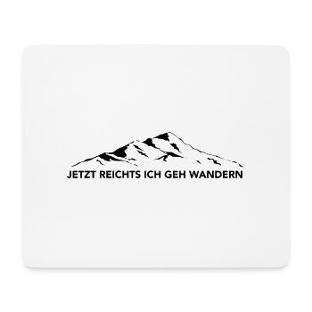 Jetzt Reichts Ich Geh Wandern - (7) - Mousepad (Querformat) - Weiß - Vorne
