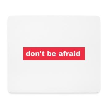 Don't be afraid - Mouse Pad (horizontal) - white - Front