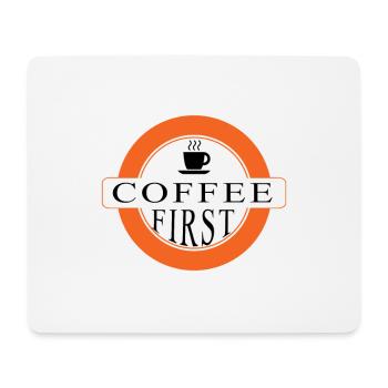 Coffee first - zuerst Kaffee - Mousepad (Querformat) - Weiß - Vorne
