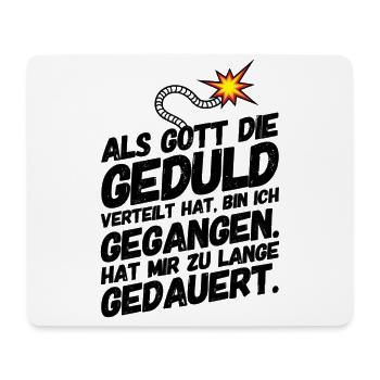 Geduld Lustige Sprüche - Mousepad (Querformat) - Weiß - Vorne