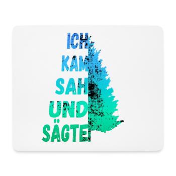 Ich kam sah und sägte für einen Holzfäller - Mousepad (Querformat) - Weiß - Vorne