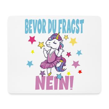 Bevor Du Fragst NEIN Einhorn - Mousepad (Querformat) - Weiß - Vorne