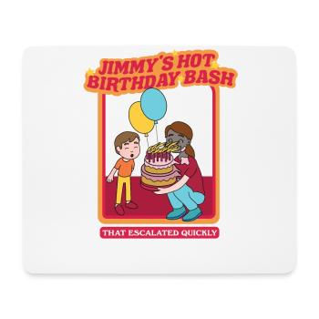 Jimmy's Hot Birthday Bash - That Escalated Quickly - Mouse Pad (horizontal) - white - Front