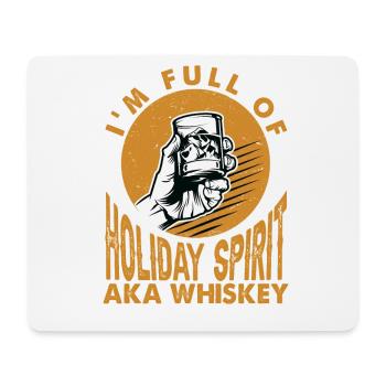 I'm Full Of Holiday Spirit - AKA Whiskey - Mousepad (Querformat) - Weiß - Vorne