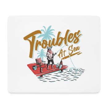 Troubles At Sea - Fishing - Norseman - Funny - Mouse Pad (horizontal) - white - Front