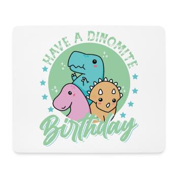 Have A Dino-Mite Birthday - Dinosaurs - Birth - Mouse Pad (horizontal) - white - Front