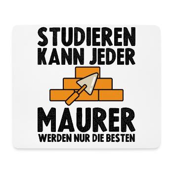 Studieren kann jeder Maurer werden nur die Besten - Mousepad (Querformat) - Weiß - Vorne