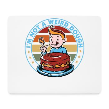 I'm Not A Weird Dough - Torte - Backen - Lustig - Mousepad (Querformat) - Weiß - Vorne