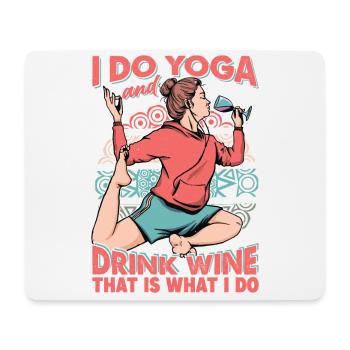 I Do Yoga And Drink Wine, That Is What I Do - Mouse Pad (horizontal) - white - Front