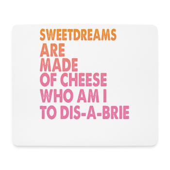 Sweetdreams Are Made Of Cheese - Pizza Jokes - Mouse Pad (horizontal) - white - Front