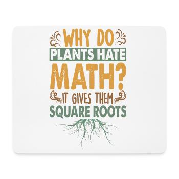 Why Do Plants Hate Math? Funny dad jokes - Mouse Pad (horizontal) - white - Front