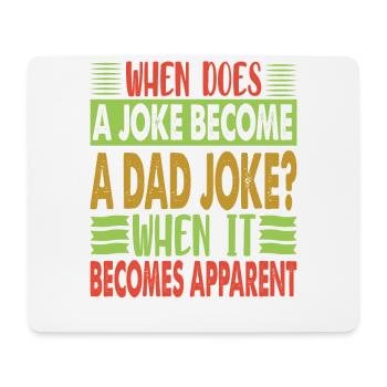 When Does A Joke Become A Dad Joke? Child education - Mouse Pad (horizontal) - white - Front