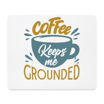 Le café me garde les pieds sur terre - Blagues de bureau amusantes - Tapis de souris (format paysage) - blanc - Devant