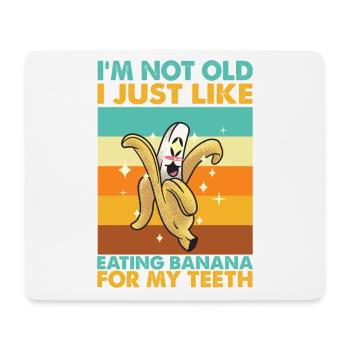 I'm Not Old, I Just Like Eating Banana - Funny - Mouse Pad (horizontal) - white - Front