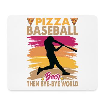 Pizza, Baseball And, Beer Then Bye-Bye World - Mouse Pad (horizontal) - white - Front