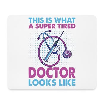This Is What A Super Tired Doctor Looks Like - Mouse Pad (horizontal) - white - Front