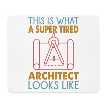 This Is What A Super Tired Architect Looks Like - Mouse Pad (horizontal) - white - Front