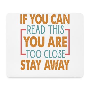 If You Can Read This You Are Too Close Stay Away - Mousepad (Querformat) - Weiß - Vorne