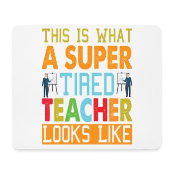 This Is What A Super Tired Teacher Looks Like - Mouse Pad (horizontal) - white - Front