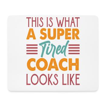 This Is What A Super Tired Coach Looks Like - Mouse Pad (horizontal) - white - Front