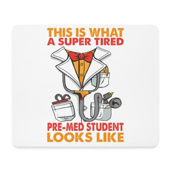 This Is What A Super Tired Pre-Med Student - Funny - Mouse Pad (horizontal) - white - Front