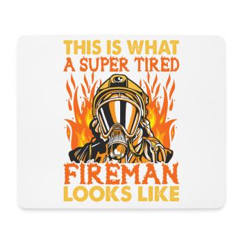 This Is What A Super Tired Fireman Looks Like - Mouse Pad (horizontal) - white - Front
